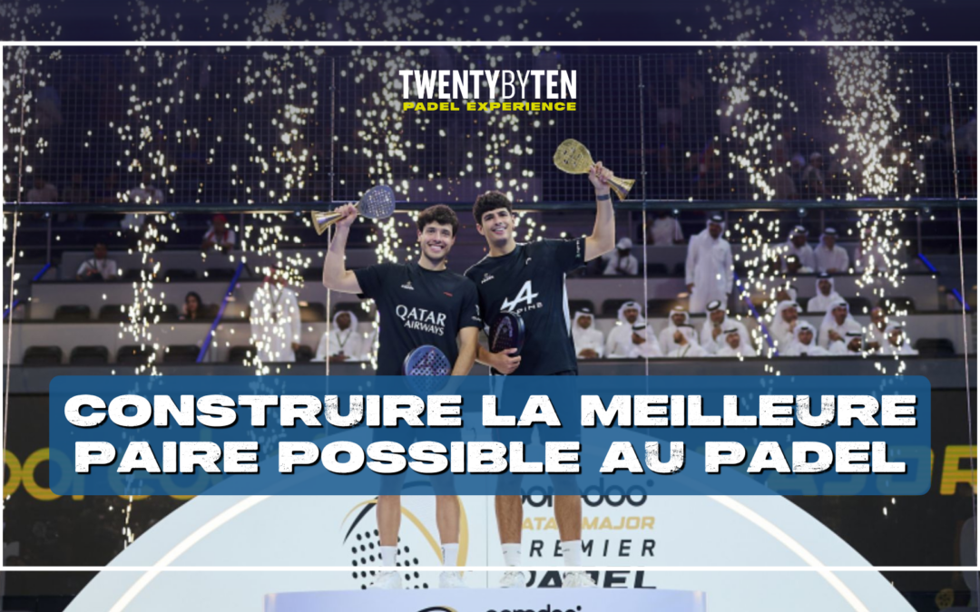 Construire la meilleure paire possible au padel