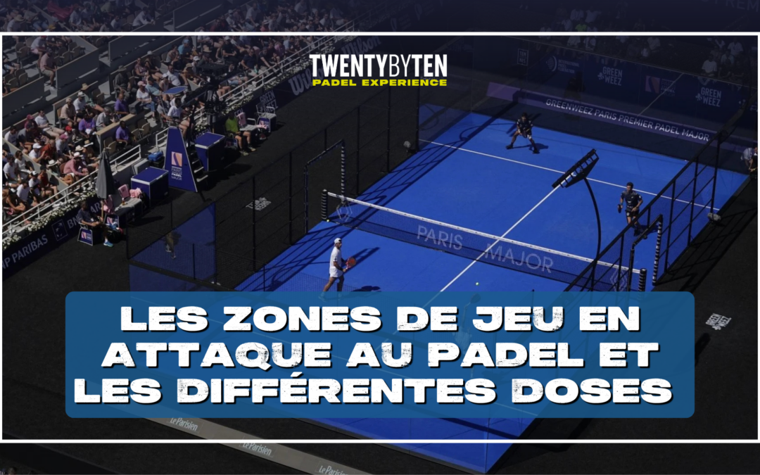 Les zones et doses en attaque au pdel