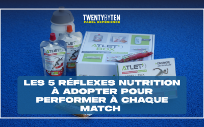 Padel & Nutrition : les 5 réflexes à adopter pour performer à chaque match 🍫