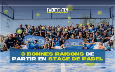 3 Bonnes raisons de partir en stage de padel 🎾