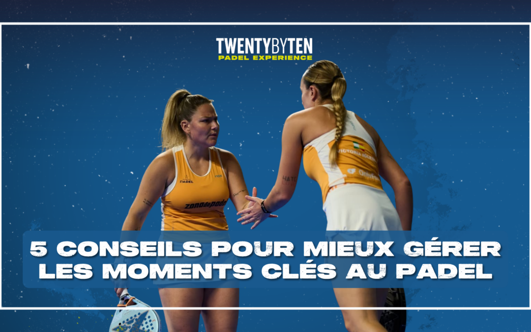 gestion des moments clés padel